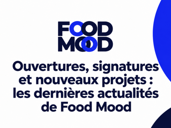 Actualités Food Mood : ouvertures et nouvelles signatures